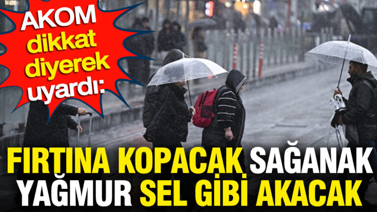 akom-dikkat-diyerek-uyardi-firtina-kopacak-saganak-yagmur-sel-gibi-akacak-6NdkN57G