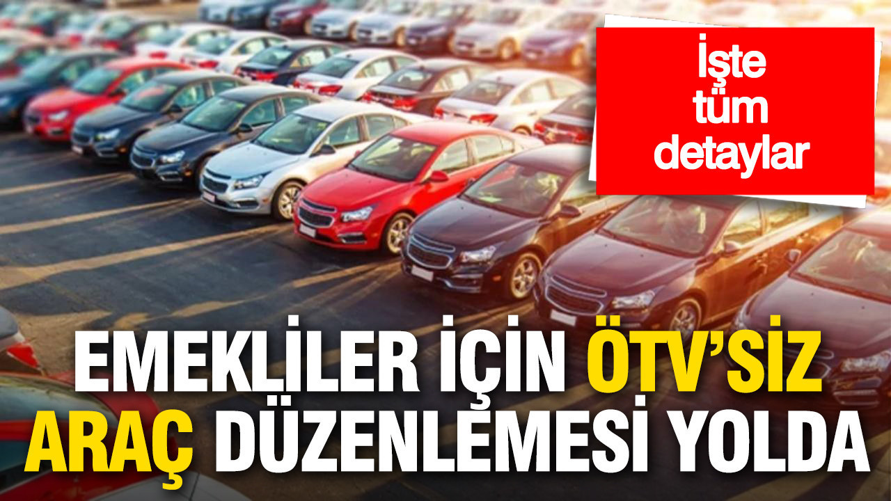 Emeklilere ÖTV’siz Araç Sahibi Olma İmkanı: Meclis’teki Gelişmeler